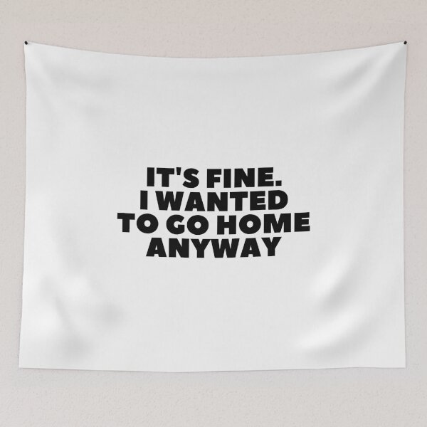 Item preview, "It's Fine, I Wanted To Go Home Anyway" - White Lie Party Print designed and sold by TopTrendNow.