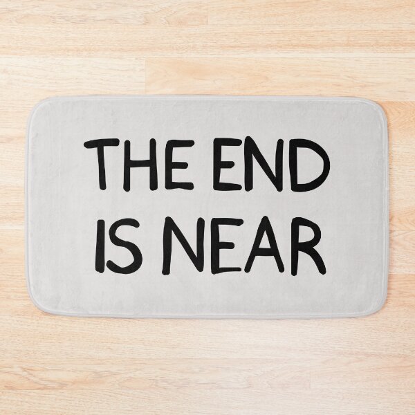 Item preview, THE END IS NEAR designed and sold by SarcasticWords.