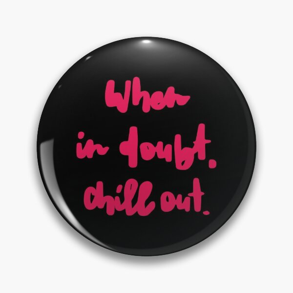 Item preview, When In Doubt Chill Out designed and sold by LADYGOODMOOD.