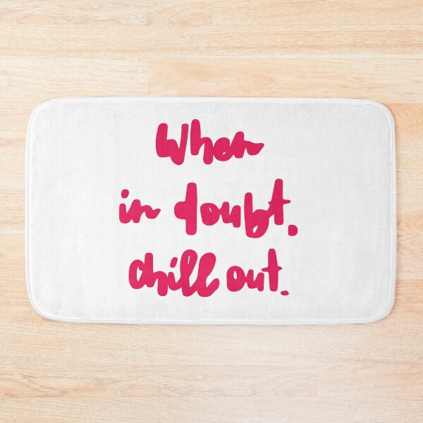 Item preview, When In Doubt Chill Out designed and sold by LADYGOODMOOD.