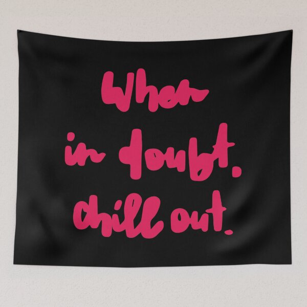 Item preview, When In Doubt Chill Out designed and sold by LADYGOODMOOD.