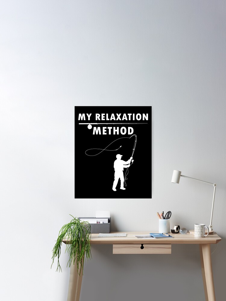 this is my relaxation method,Fly Fishing Gifts for Men, Fishing Gift Ideas  Poster for Sale by Space Art