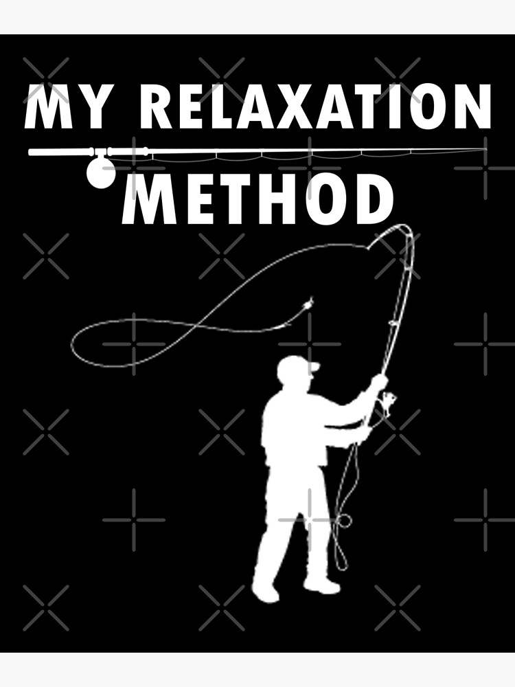 this is my relaxation method,Fly Fishing Gifts for Men, Fishing