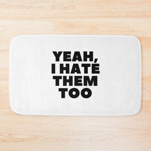 Item preview, "Yeah I Hate Them Too" - White Lie Party Print designed and sold by TopTrendNow.