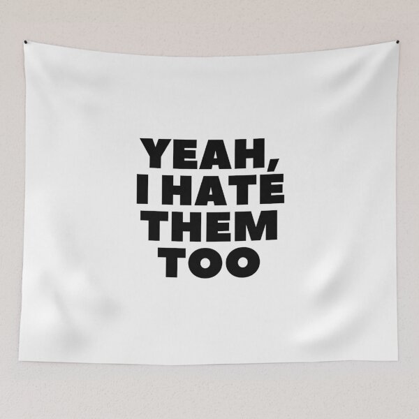 Item preview, "Yeah I Hate Them Too" - White Lie Party Print designed and sold by TopTrendNow.