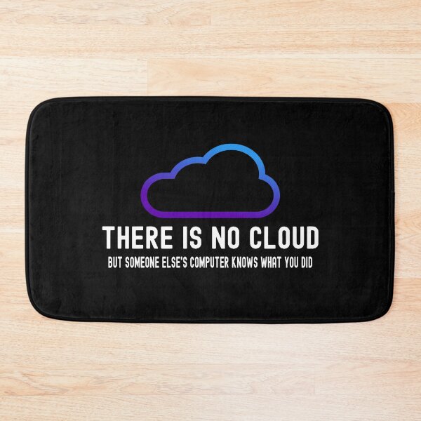 Item preview, Funny Tech Humor, There is no cloud someone but else’s computer knows what you did designed and sold by Statement-Teez.