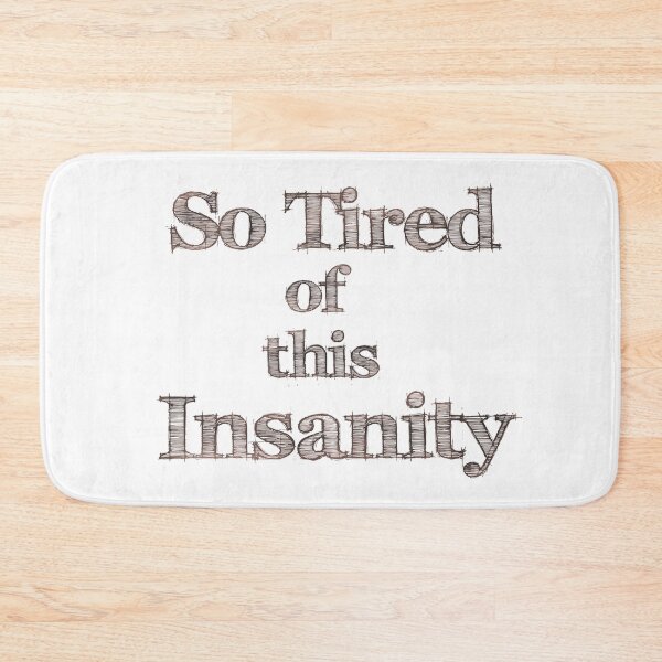 Item preview, So Tired of this Insanity designed and sold by Lyngianni.