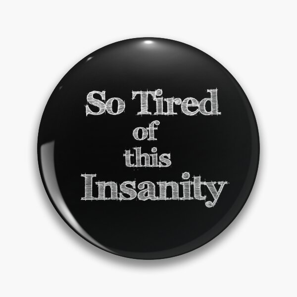 Item preview, So Tired of This Insanity designed and sold by Lyngianni.
