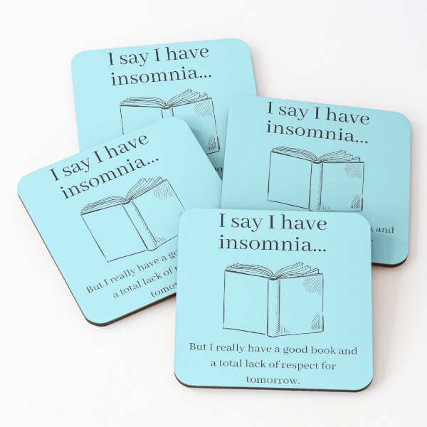 Item preview, I say I have insomnia...but I really have a good book and a total lack of respect for tomorrow. designed and sold by swhmedia.