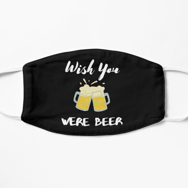 Wish You Were Beer Flat Mask