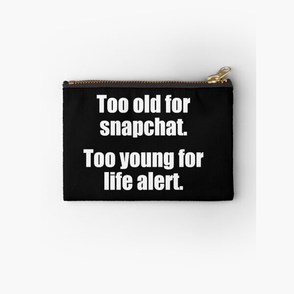 Item preview, Too Old For Snapchat Too Young For Life Alert  designed and sold by Jennifer Church.