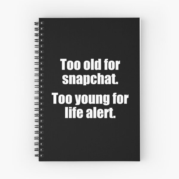 Item preview, Too Old For Snapchat Too Young For Life Alert  designed and sold by Jennifer Church.