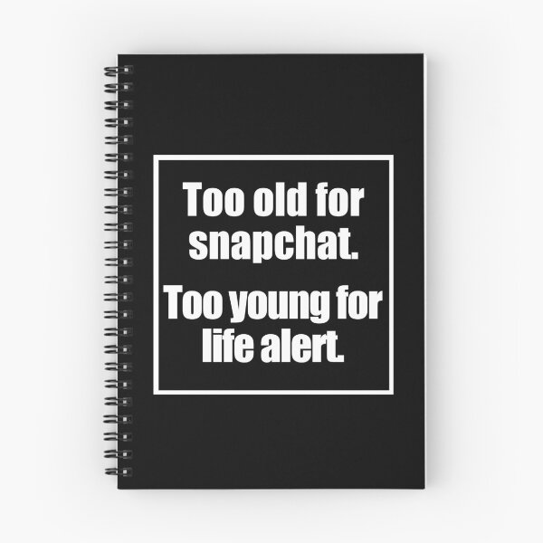 Item preview, Too Old For Snapchat Too Young For Life Alert  designed and sold by Jennifer Church.