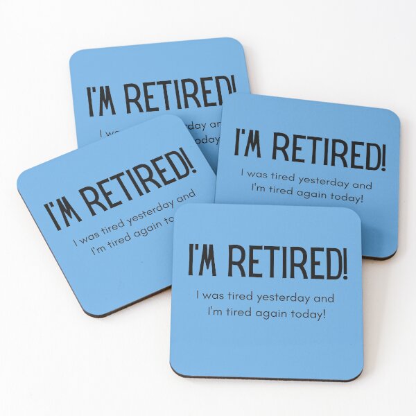 Item preview, I'm Retired, I was tired yesterday and I'm tired again today! designed and sold by swhmedia.
