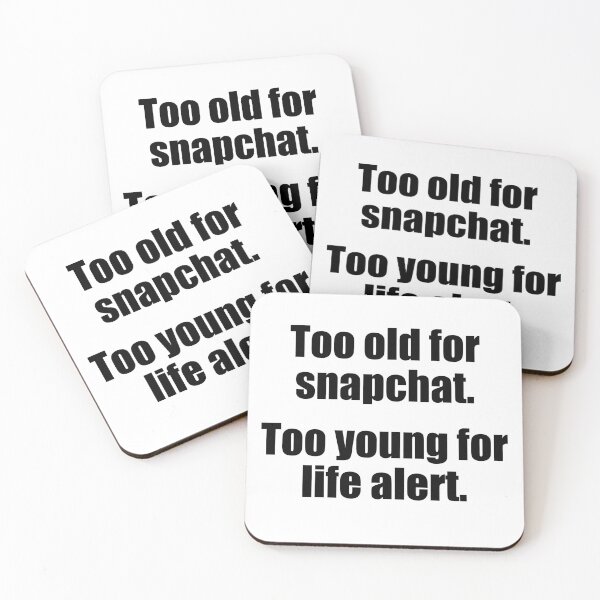 Item preview, Too Old For Snapchat Too Young For Life Alert  designed and sold by Jennifer Church.