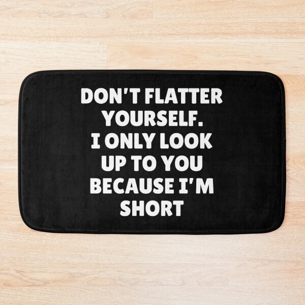 Item preview, Don't Flatter Yourself Funny designed and sold by mographicdesign.