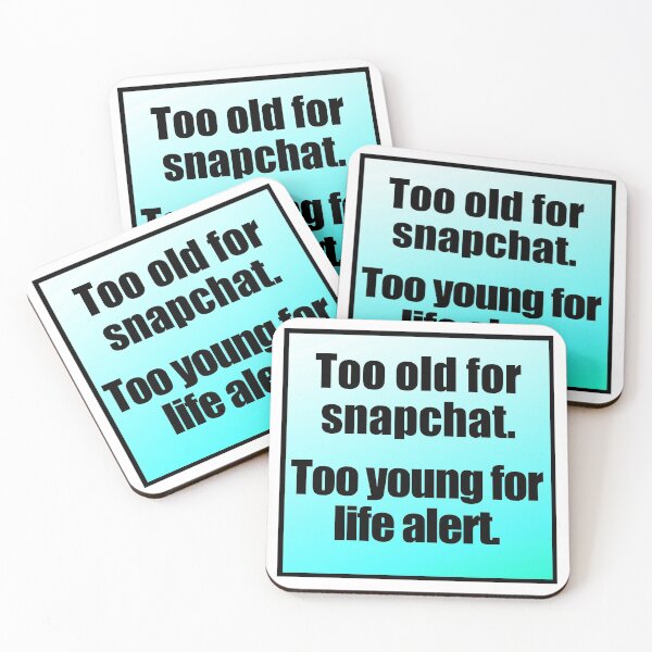 Item preview, Too Old For Snapchat Too Young For Life Alert  designed and sold by Jennifer Church.