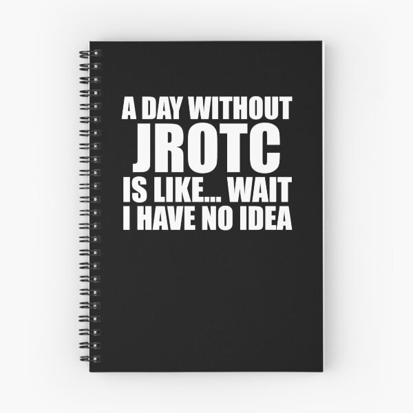 Item preview, A Day Without JROTC Is Like Wait I Have No Idea Funny for JROTC Cadets designed and sold by JROTCshop.