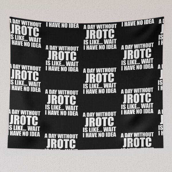 Item preview, A Day Without JROTC Is Like Wait I Have No Idea Funny for JROTC Cadets designed and sold by JROTCshop.
