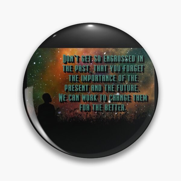 Item preview, Don't get so engrossed in the past, that you forget the importance of the present and the future designed and sold by ShadowSparkPub.
