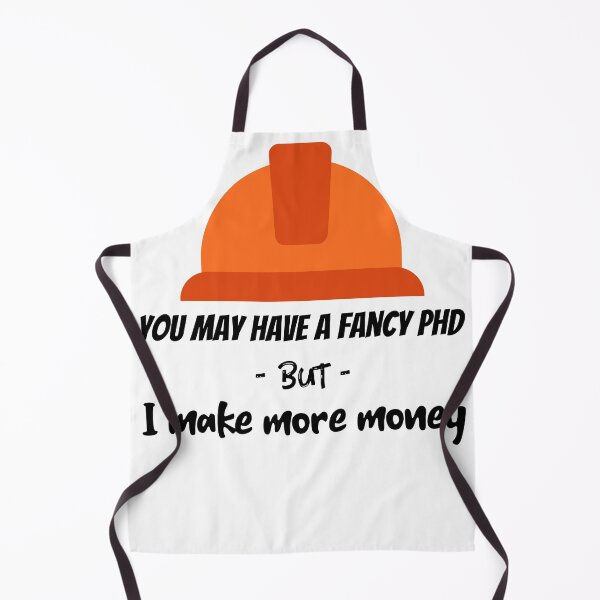Item preview, You may have a fancy PHD - but I make more money designed and sold by ZaysEnd.