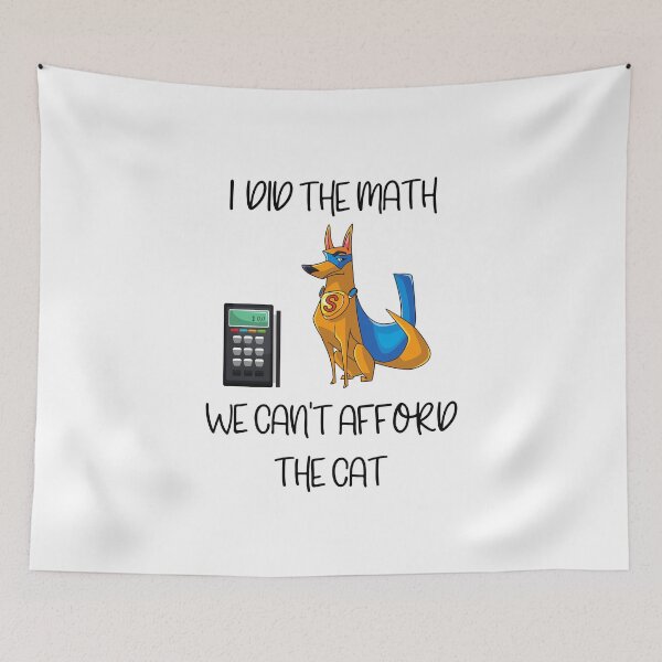 Item preview, I Did The Math We Can't Afford The Cat designed and sold by winkwink101.