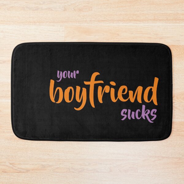 Item preview, your boyfriend sucks designed and sold by TINASTORESHOPE.