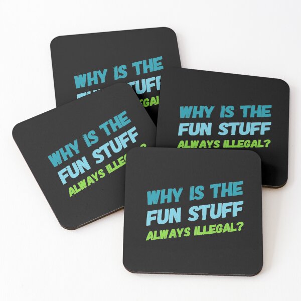 Item preview, Why is the Fun Stuff Always Illegal? designed and sold by Five O'clock Shirts.