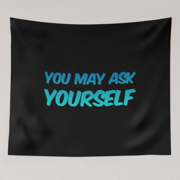 Item preview, You May Ask Yourself designed and sold by Artistive.