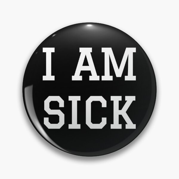 Item preview, I am sick designed and sold by Happy  Holiday.
