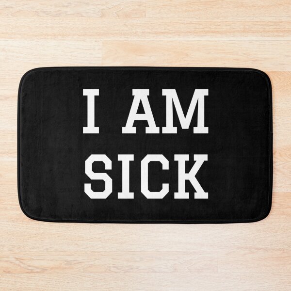 Item preview, I am sick designed and sold by Happy  Holiday.