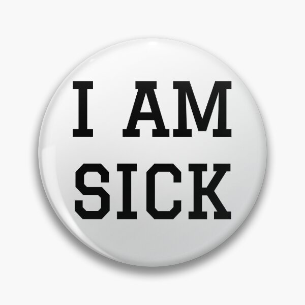 Item preview, I am sick designed and sold by Happy  Holiday.