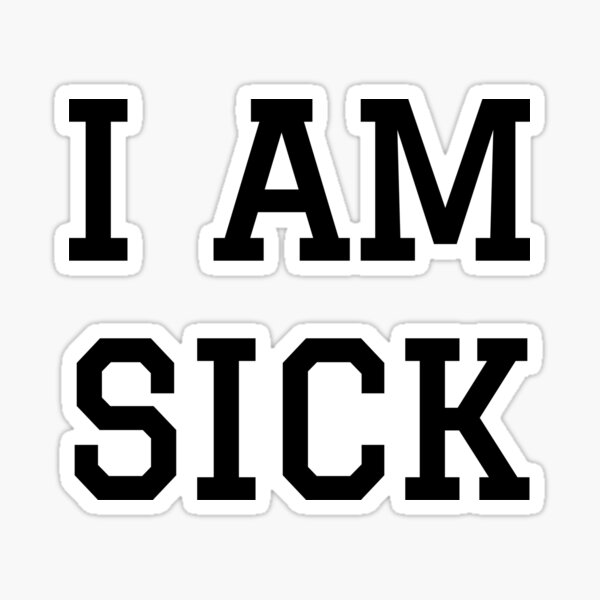 Item preview, I am sick designed and sold by Happy  Holiday.