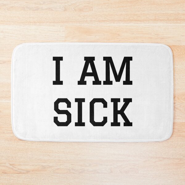 Item preview, I am sick designed and sold by Happy  Holiday.