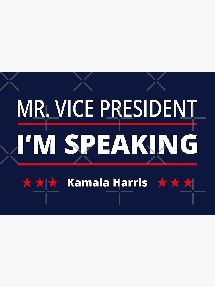 "Kamala Harris - Mr. Vice President, I'm Speaking III" Poster For Sale ...