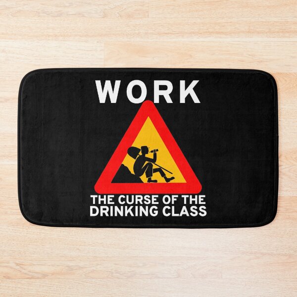 Item preview, Work The Curse Of The Drinking Class - Meme, Leftist, Sign, Worker, Drinking designed and sold by SpaceDogLaika.