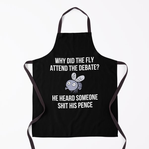 Item preview, Why Did The Fly Attend The Debate? He Heard Someone Shit His Pence designed and sold by IntegrityDesign.