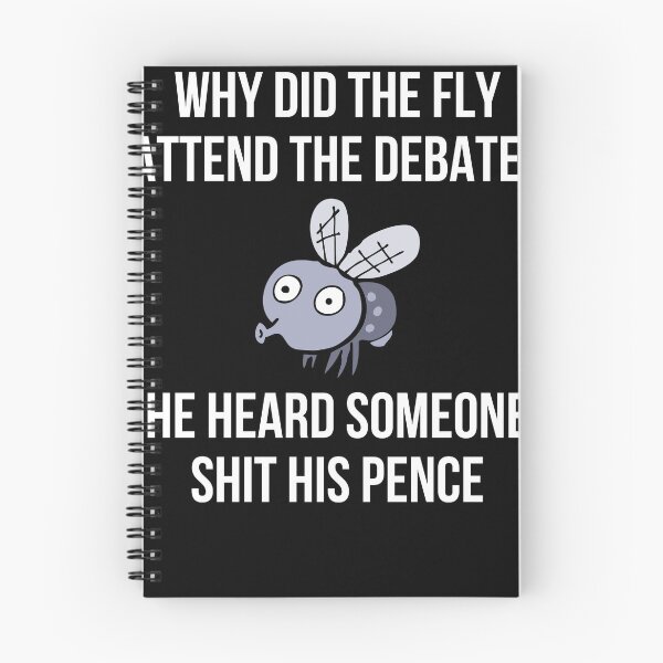 Item preview, Why Did The Fly Attend The Debate? He Heard Someone Shit His Pence designed and sold by IntegrityDesign.