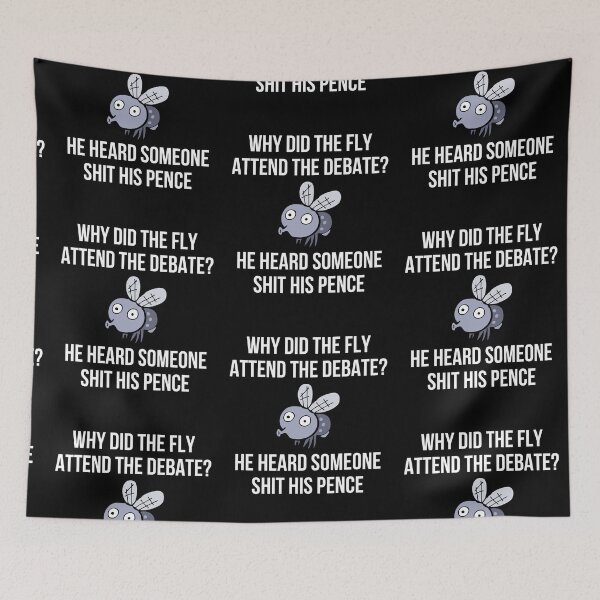 Item preview, Why Did The Fly Attend The Debate? He Heard Someone Shit His Pence designed and sold by IntegrityDesign.