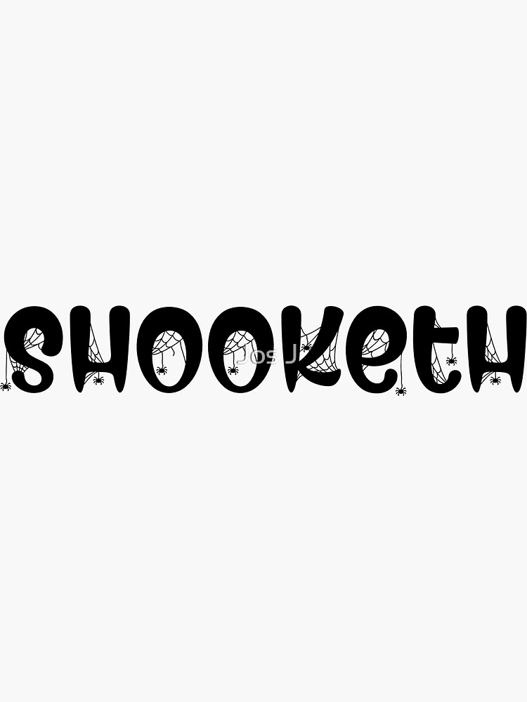 "Shooketh" Sticker for Sale by TheLadyJ24 Redbubble