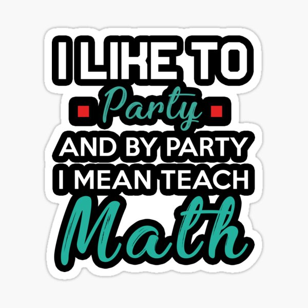 Vista previa del artículo con la obra «Me gusta la fiesta y por fiesta me refiero a enseñar matemáticas», diseñado y vendido por Life Shop.
