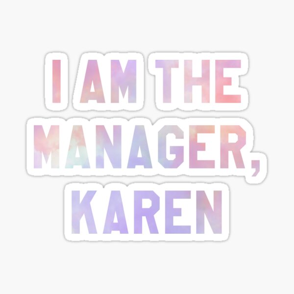 Item preview, I am the manager, Karen designed and sold by RainbowPandas.