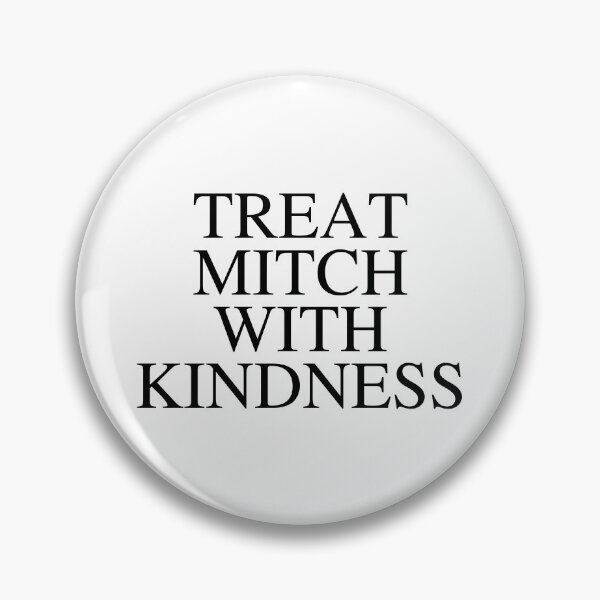 Item preview, Treat Mitch With Kindness designed and sold by remcneil.