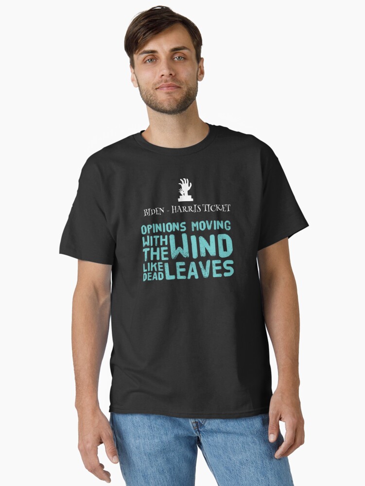 Thumbnail 1 of 7, Classic T-Shirt, Biden-HarrisTicket, Opinions moving with the wind like dead leaves designed and sold by JeanJohnJohn.