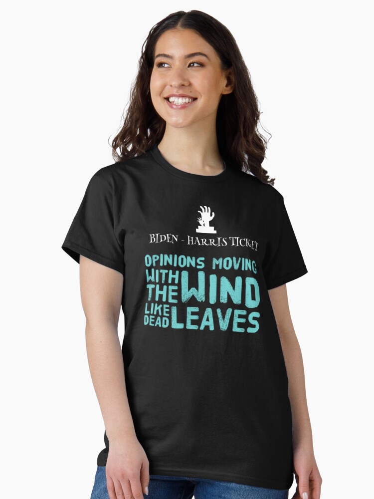 Thumbnail 2 of 7, Classic T-Shirt, Biden-HarrisTicket, Opinions moving with the wind like dead leaves designed and sold by JeanJohnJohn.