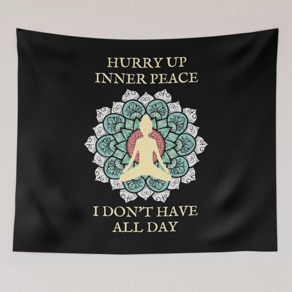 Item preview, Hurry Up Inner Peace I Don't Have All Day designed and sold by Frosty1489.