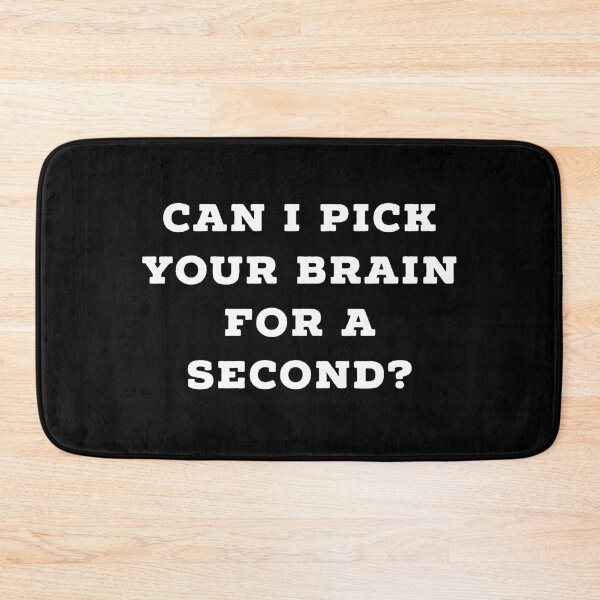 Item preview, Can I Pick Your Brain For A Second designed and sold by CreativeText.