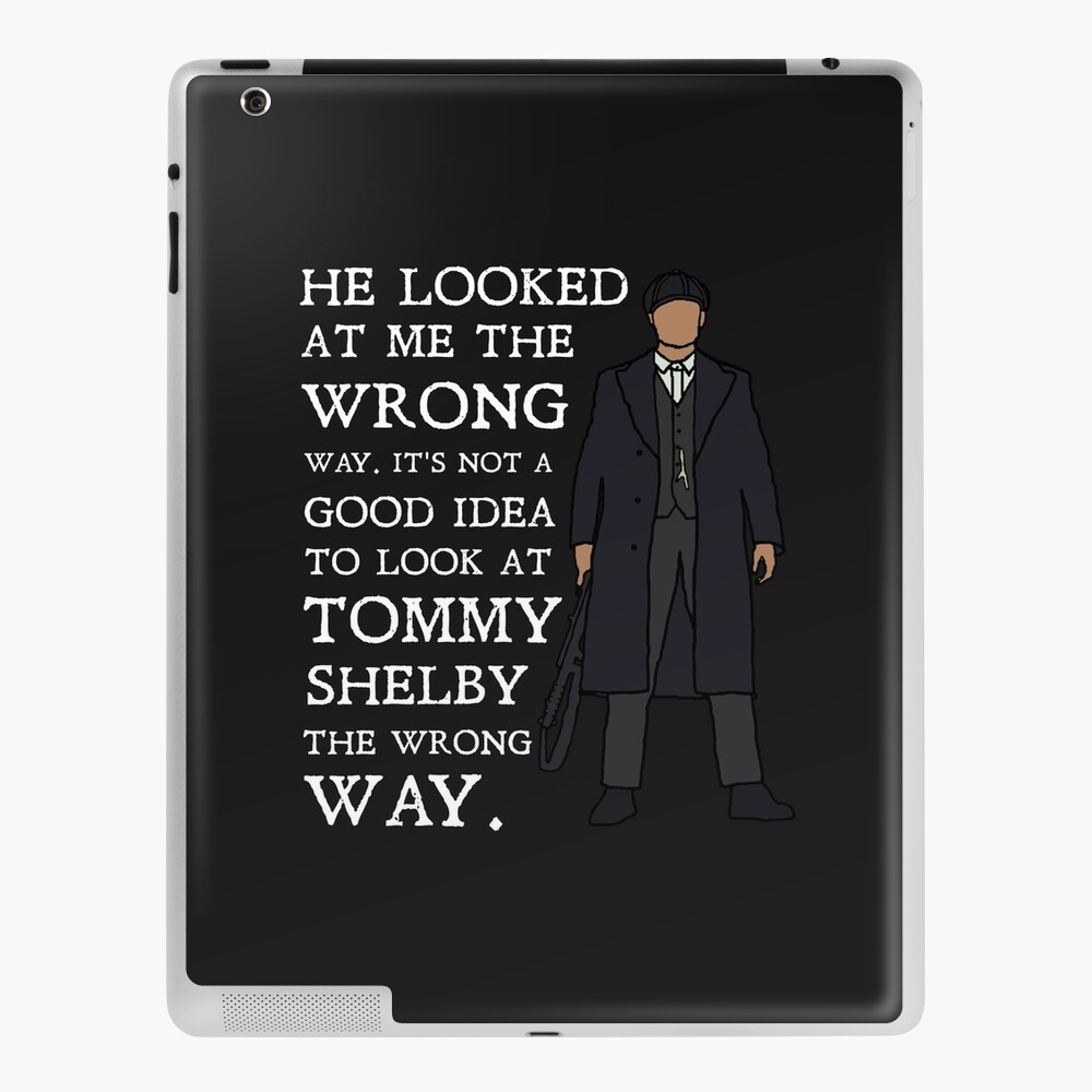 Tommy Shelby - He looked at me the wrong way: Peaky Blinders (White) | iPad  Case & Skin