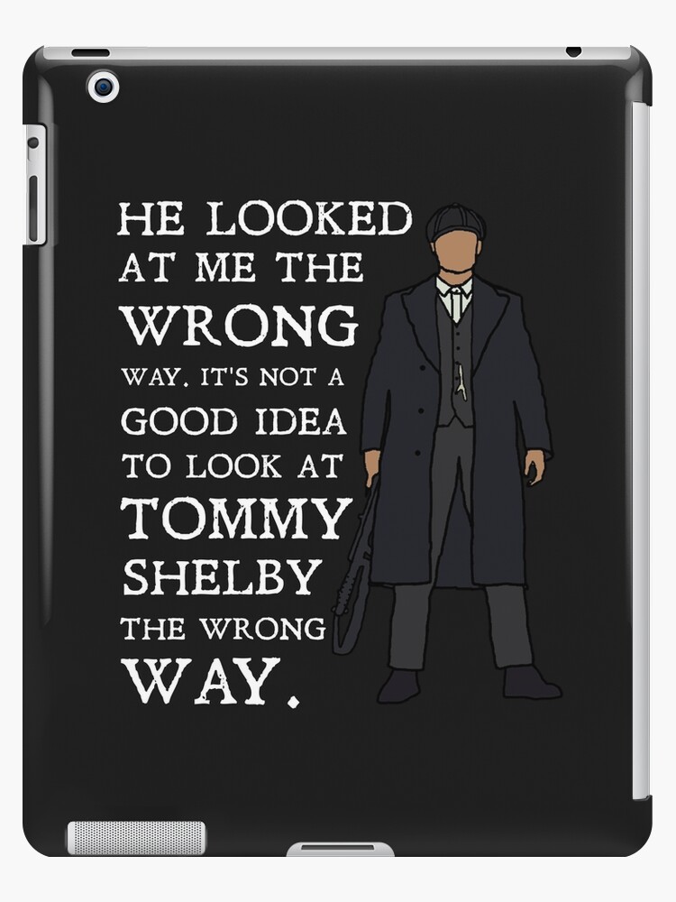 Tommy Shelby - He looked at me the wrong way: Peaky Blinders (White) | iPad  Case & Skin