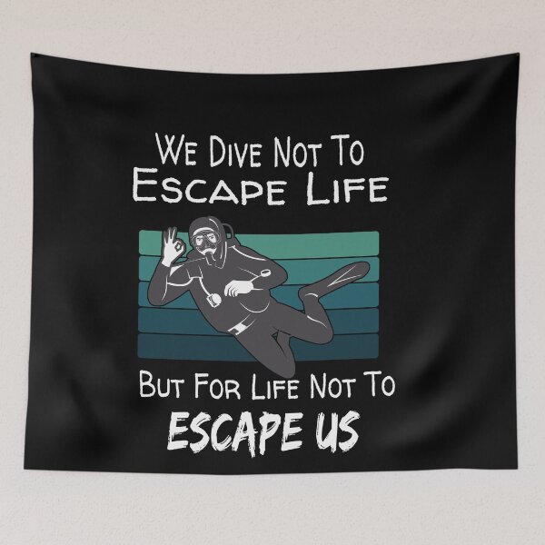 Item preview, We Dive Not To Escape Life But for Life Not to Escape Us designed and sold by Tovahblue.